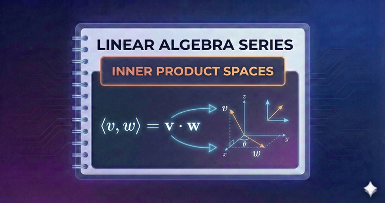 Linear Algebra Series - Inner Product Spaces