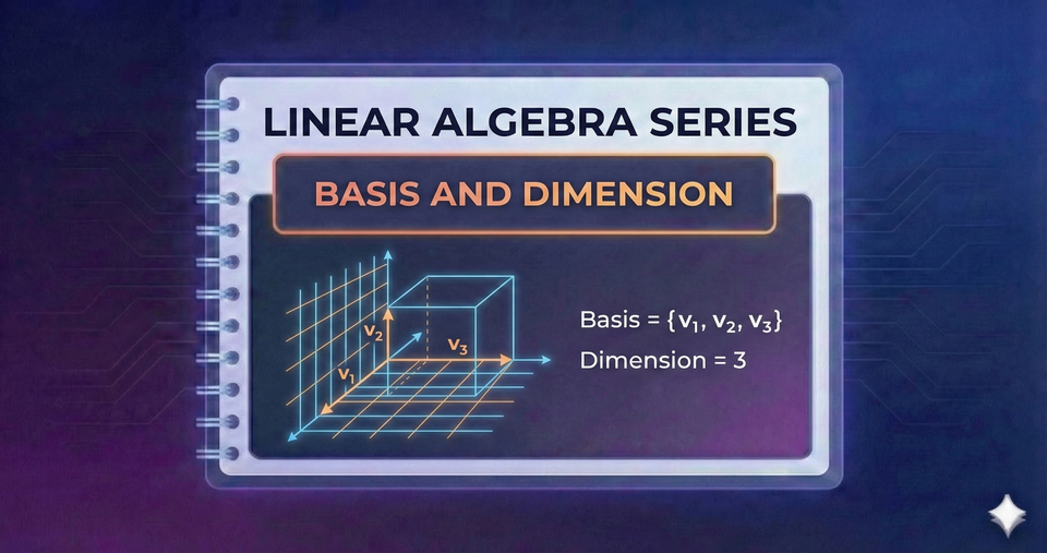 Linear Algebra Series - Basis and Dimension